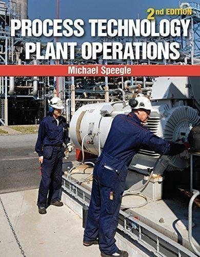 Process Technology Plant Operations 2Nd Edition by Michael Speegle Year: 2015 - 1133950159
