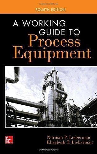 A Working Guide To Process Equipment 4Th Edition by Norman Lieberman, Elizabeth Lieberman - 0071828060