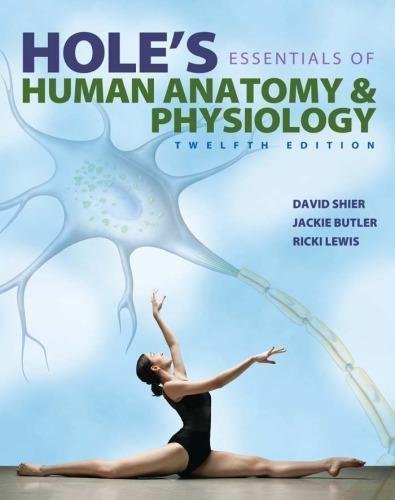 Holes Essentials Of Human Anatomy Physiology 12Th Edition 1 by David N. Shier, Jackie L. Butler, Ricki Lewis - 9780073403724