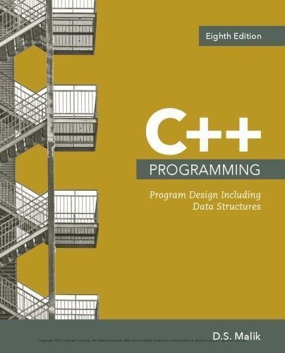C++ Programming 8Th Edition by D. S, Malik Year: 2017 - 9781337117562