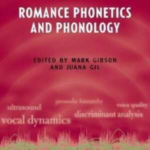 Romance Phonetics And Phonology by Mark Gibson; Juana Gil - 0198739400
