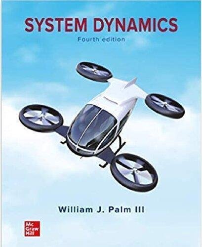 System Dynamics 4Th Edition by William J. Palm, III Year: 2020 - 9781260443981