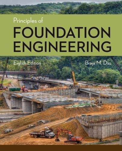 Principles Of Foundation Engineering 8Th Edition by Braja M. Das Year: 2016 - 1305081552