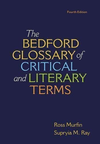 The Bedford Glossary Of Critical And Literary Terms Fourth 4Th Edition by Ross Murfin; Supryia M. Ray Year: 2018 - 9781319118297