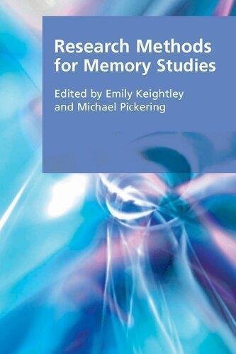 Research Methods For Memory Studies by Emily Keightley and Michael Pickering Series: Research methods for the arts and humanities Publisher: Edinburgh University Press, Year: 2013 - 9780748645961