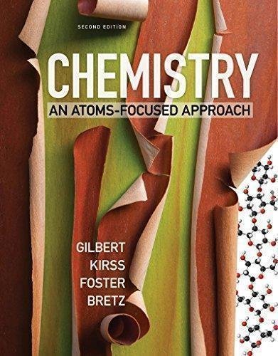 Chemistry An Atoms Focused Approach 2Nd Edition by Thomas R. Gilbert, Rein V. Kirss, Stacey Lowery Bretz, Natalie Foster - 0393614050