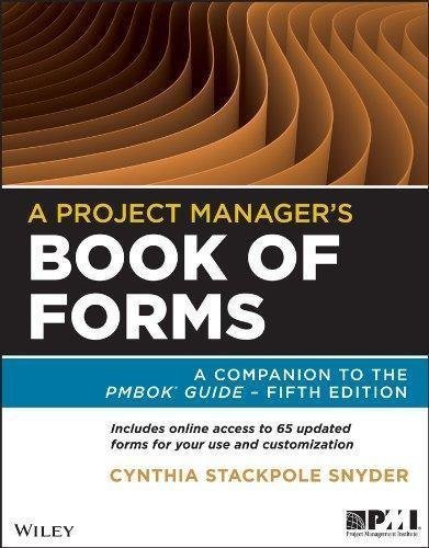 A Project Managers Book Of Forms A Companion To The Pmbok Guide 5Th Edition by Cynthia Stackpole Snyder - 1118430786
