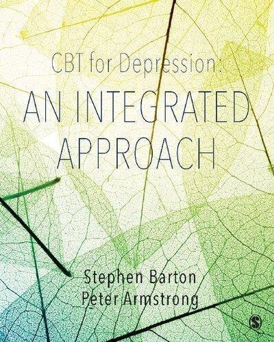 Cbt For Depression An Integrated Approach by Stephen Barton, Peter Armstrong Publisher: Sage Pubns Ltd, Year: 2018 - 1526402734