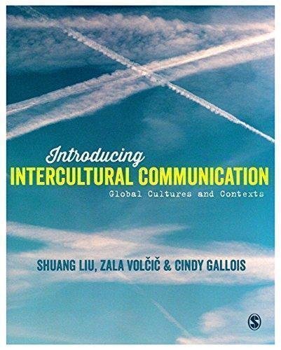 Introducing Intercultural Communication Global Cultures And Contexts by Gallois, Cynthia; Liu, Shuang Year: 2015 - 1446285901