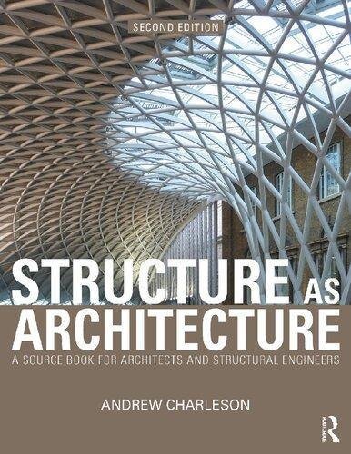 Structure As Architecture A Source Book For Architects And Structural Engineers 2Nd Edition by Andrew W. Charleson - 9780415644594