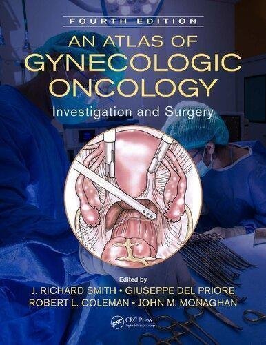 An Atlas Of Gynecologic Oncology Investigation And Surgery 4Th Edition by (National Director of gynecologic oncology) Giuseppe Del Priore (editor); J. Richard Smith (editor); John M. Monaghan (editor); Robert L. Coleman (editor)  4th edition (November 12, 2018)  Language:English -