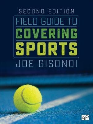 Field Guide To Covering Sports 2Nd Edition by Joe Gisondi Year: 2017 - 1506315682