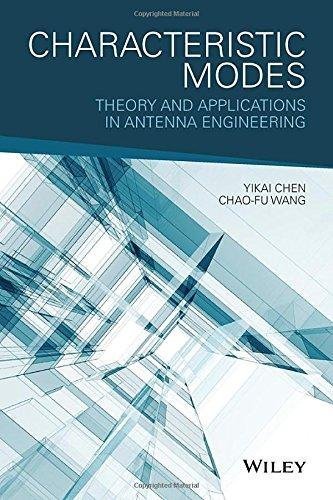 Characteristic Modes Theory And Applications In Antenna Engineering by Yikai Chen, Chao-Fu Wang - 1119038421