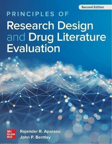 Principles Of Research Design And Drug Literature Evaluation 2nd Edition by Rajender Aparasu, John Bentley - 1260441784