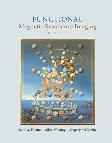 Functional Magnetic Resonance Imaging 3Rd Edition by Scott A. Huettel; Allen W. Song; Gregory McCarthy - 0878936270