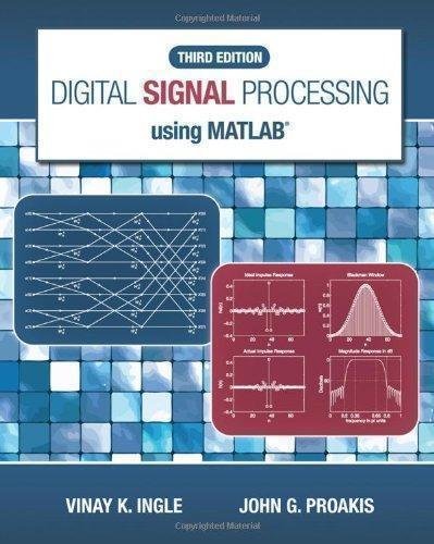 Digital Signal Processing Using Matlab 3Rd Edition by Vinay K. Ingle, John G. Proakis - 1111427372