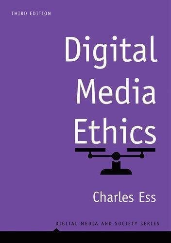 Digital Media Ethics 3Rd Edition by Charles Ess Series: Digital Media and Society  3rd edition (December 31, 2019)  Language:English -
