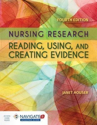 Nursing Research Reading Using And Creating Evidence 4Th Edition by Janet Houser Year: 2016 - 1284110044