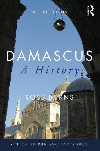 Damascus A History 2Nd Edition by Ross Burns - 113848332X