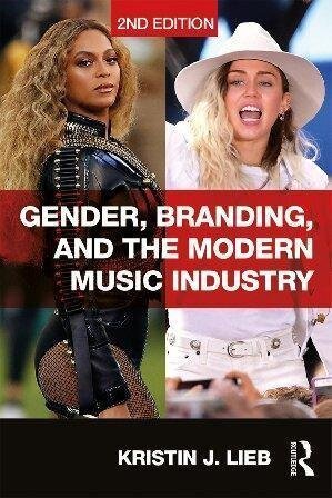 Gender Branding And The Modern Music Industry The Social Construction Of Female Popular Music St 2Nd Edition by KRISTIN LIEB  2nd edition (January 18, 2018)  Language:English -