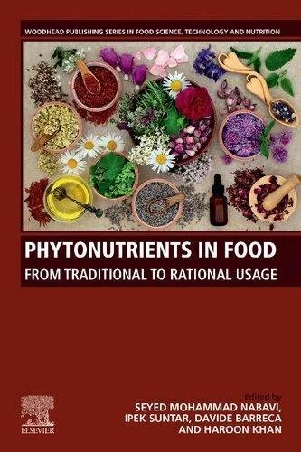 Phytonutrients In Food From Traditional To Rational Usage by Seyed Mohammad Nabavi (editor), Ipek Suntar (editor), Davide Barreca (editor), Haroon Khan (editor) 1 edition (October 8, 2019) Language:English -