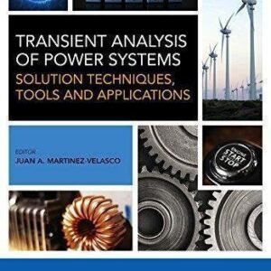 Transient Analysis Of Power Systems Solution Techniques Tools And Applications by Juan A. Martinez-Velasco - 1118352343