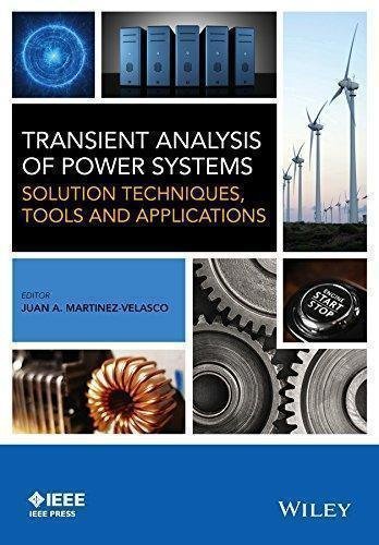 Transient Analysis Of Power Systems Solution Techniques Tools And Applications by Juan A. Martinez-Velasco - 1118352343