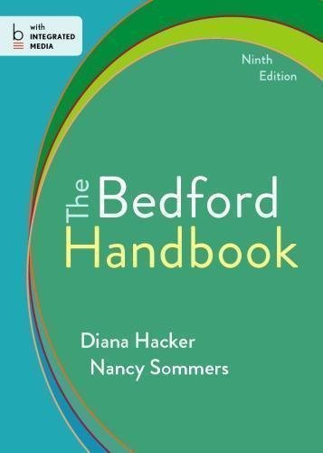 The Bedford Handbook 9th Edition by Diana Hacker, Nancy Sommers Year: 2013 - 9781457608032