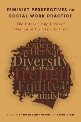 Feminist Perspectives On Social Work Practice The Intersecting Lives Of Women In The 21St Century by Shannon Butler-Mokoro - 0190858788