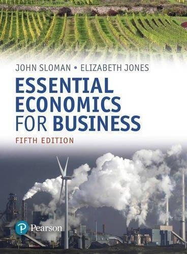 Essential Economics For Business Formerly Economics And The Business Environment 5Th Edition by Jones, Elizabeth; Sloman, John Series: Formerly Economics and the Business Environment - 978-1-292-15127-4