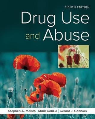 Drug Use And Abuse 8Th Edition by Stephen A. Maisto -