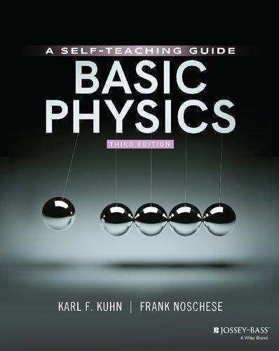 Basic Physics A Self Teaching Guide 3Rd Edition by Karl F. Kuhn, Frank Noschese Year: 2020 - 9781119629900