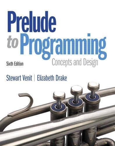 Prelude To Programming Concepts And Design 6Th Edition by Stewart Venit and Elizabeth Drake - 978-0-13-374163-6