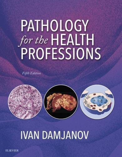 Pathology For The Health Professions 5Th Edition by Ivan Damjanov Year: 2016 - 0323357210