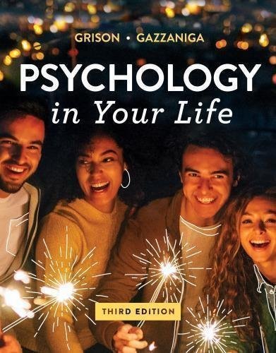 Psychology In Your Life Grison Gazzaniga by Grison, Gazzaniga 3rd Edition Year: 2019 - 9780393644470
