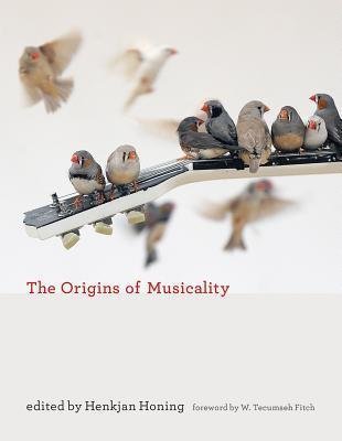 The Origins Of Musicality by Henkjan Honing - 0262037459