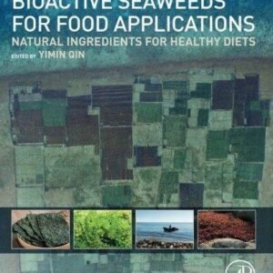 Bioactive Seaweeds For Food Applications Natural Ingredients For Healthy Diets by Yimin Qin - 978-0-12-813312-5