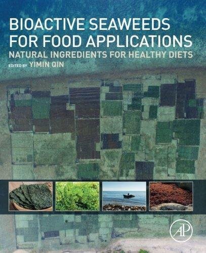 Bioactive Seaweeds For Food Applications Natural Ingredients For Healthy Diets by Yimin Qin - 978-0-12-813312-5