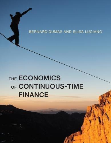 The Economics Of Continuous Time Finance by Bernard Dumas, Elisa Luciano - 9780262036542