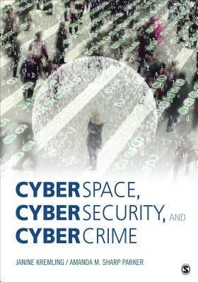 Cyberspace Cybersecurity And Cybercrime by Janine Kremling; Amanda M Sharp Parker Year: 2017 - 1506347258