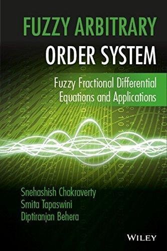 Fuzzy Arbitrary Order System Fuzzy Fractional Differential Equations And Applications by Snehashish Chakraverty, Smita Tapaswini, Diptiranjan Behera - 111900411X