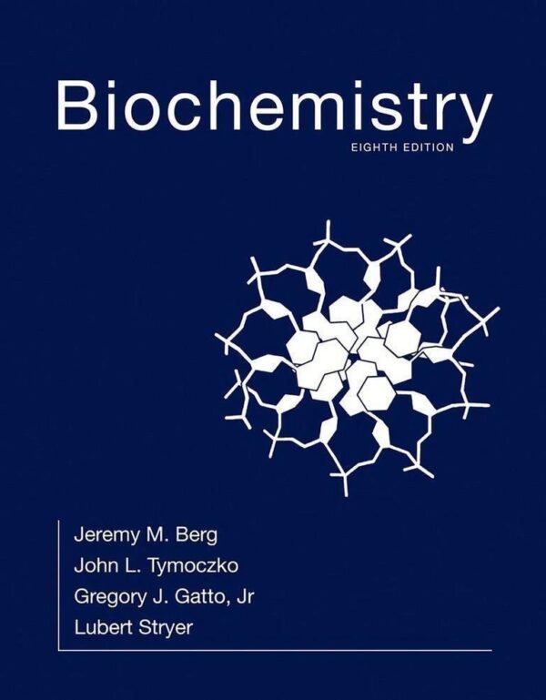 Biochemistry 8Th Edition by Jeremy M. Berg, John L. Tymoczko, Gregory J. Gatto Jr., Lubert Stryer - 978-1-4641-2610-9
