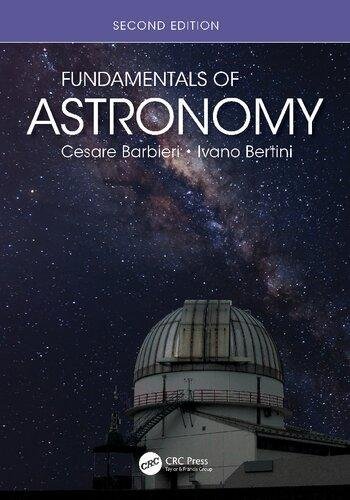 Fundamentals Of Astronomy 2Nd Edition by Cesare Barbieri, Ivano Bertini Publisher: CRC Press, Year: 2020 - 0367253496