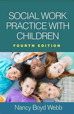 Social Work Practice With Children by Nancy Boyd Webb; Luis H Zayas Publisher: The Guilford Press, Year: 2019 - 1462537553