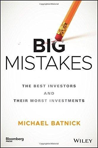 Big Mistakes The Best Investors And Their Worst Investments by Michael Batnick - 1119366550