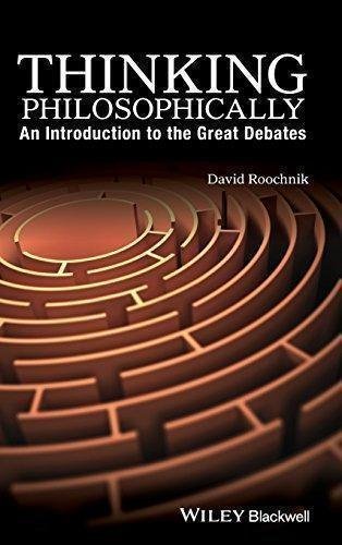 Thinking Philosophically An Introduction To The Great Debates by David Roochnik - 1119067251