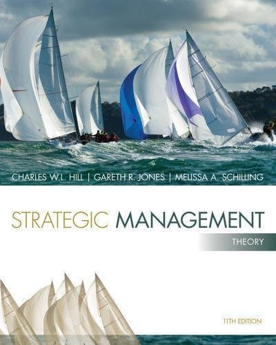 Strategic Management Theory An Integrated Approach 11Th Edition by Charles W. L. Hill, Gareth R. Jones, Melissa A. Schilling - 1285184491