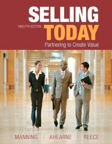 Selling Today Partnering To Create Value 12Th Edition by Gerald L. Manning, Barry L. Reece, Michael Ahearne - 0132109867