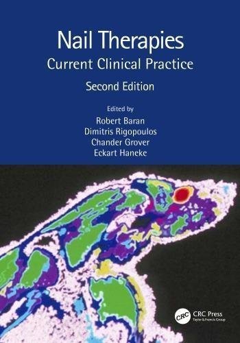 Nail Therapies Current Clinical Practice 2Nd Edition by Robert Baran, Dimitris Rigopoulos, Chander Grover, Eckart HanekePublisher: CRC PressYear: 2021 - 9781000366983