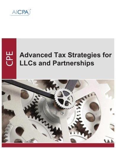 Advanced Tax Strategies For Llcs And Partnerships by Ricketts, Robert; Tunnell, Larry Series: Aicpa Ser - 9781119512387